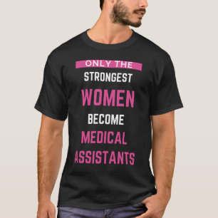 Nur die stärksten Frauen werden medizinische Assis T-Shirt