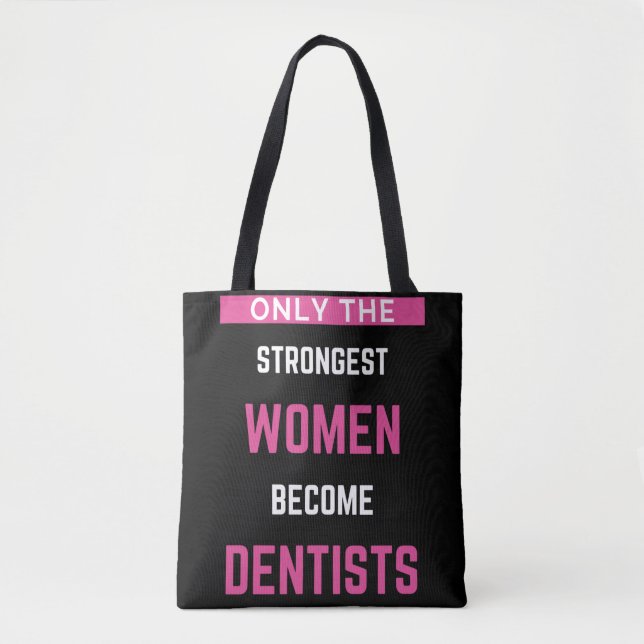 Nur die stärksten Frauen werden Zahnärzte Tasche (Vorderseite)