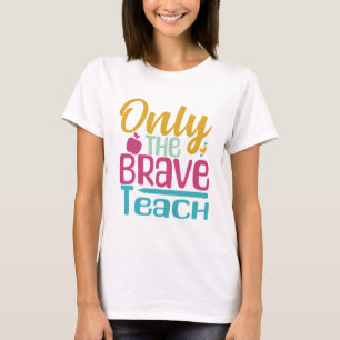 Nur Die Tapferen Unterrichten T-Shirt