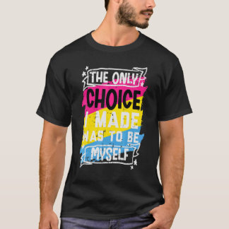 Nur die Wahl, die ich mir selbst gegeben habe, ist T-Shirt
