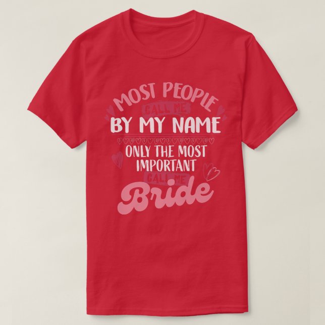 Nur die wichtigste nennen mich Bride T-Shirt (Design vorne)