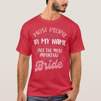 Nur die wichtigste nennen mich Bride T-Shirt