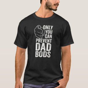 Nur du kannst Papa-Bäuche verhindern Fit Dad T-Shirt