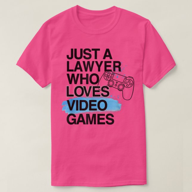 Nur ein Anwalt, der Videospiele über Job Prix Lieb T-Shirt (Design vorne)