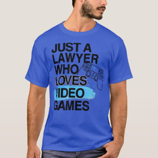 Nur ein Anwalt, der Videospiele über Job Prix Lieb T-Shirt