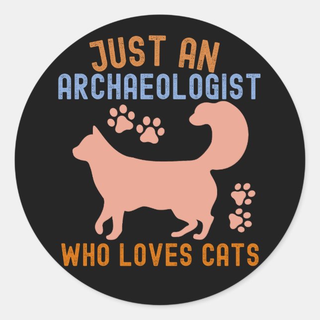Nur ein Archäologe, der Katzen Liebe Runder Aufkleber (Vorderseite)