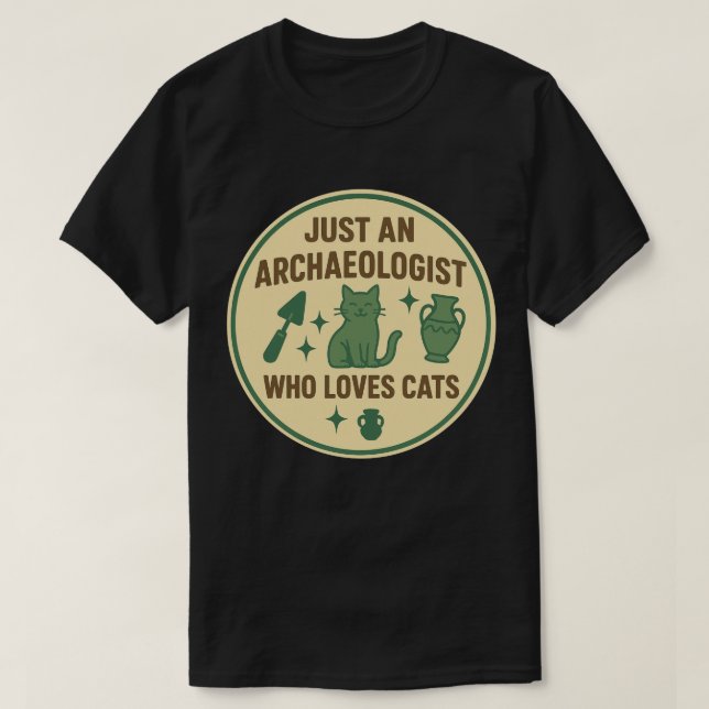 Nur ein Archäologe, der Katzen Liebe T-Shirt (Design vorne)