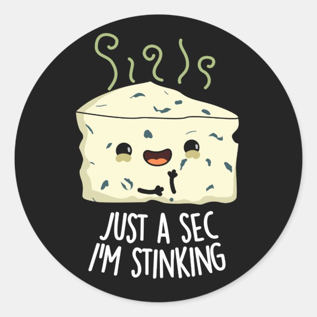 Nur ein Augenblick bin ich Stinking Funny Cheese P Runder Aufkleber (Vorderseite)