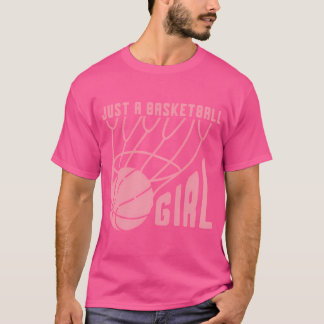 Nur ein Basketball-Mädchen Basketball-Spielerin Fr T-Shirt