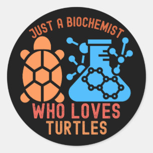 Nur ein Biochemiker, der Schildkröten liebt Runder Aufkleber