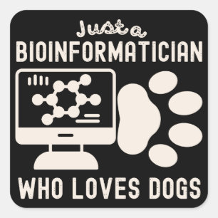 Nur ein Bioinformatiker, der Hunde Liebe Quadratischer Aufkleber