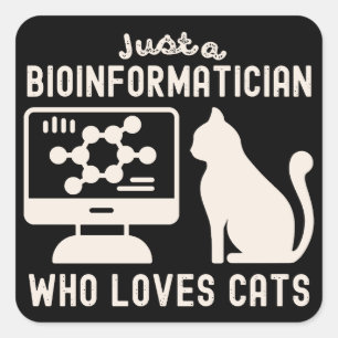 Nur ein Bioinformatiker, der Katzen liebt Quadratischer Aufkleber