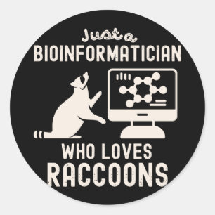 Nur ein Bioinformatiker, der Waschbären liebt Runder Aufkleber