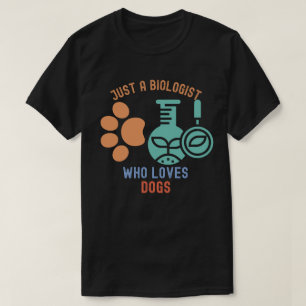 Nur ein Biologe, der Hunde liebt, ich liebe Biolog T-Shirt