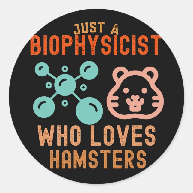 Nur ein Biophysiker, der Hamster Lieben Runder Aufkleber (Vorderseite)