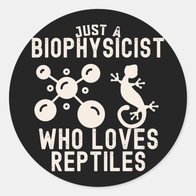 Nur ein Biophysiker, der Reptilien Lieben Runder Aufkleber (Vorderseite)