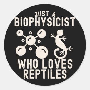 Nur ein Biophysiker, der Reptilien liebt Runder Aufkleber