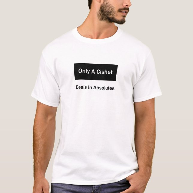 Nur ein Cishet-Deal im absoluten weißen T-Shirt (Vorderseite)