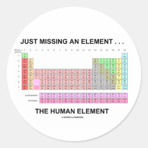 Nur ein Element Vermisst ... Das menschliche Eleme Runder Aufkleber