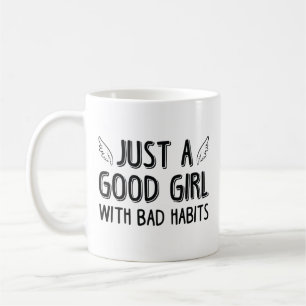Nur ein gutes Mädchen mit schlechten Gewohnheiten Kaffeetasse