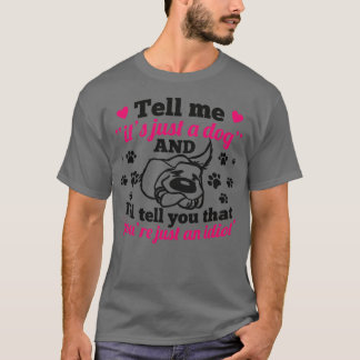 Nur ein Hund nur ein Idiot T-Shirt