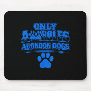 Nur ein Idiot gibt Hunde auf Tierschutz Zitat Mousepad