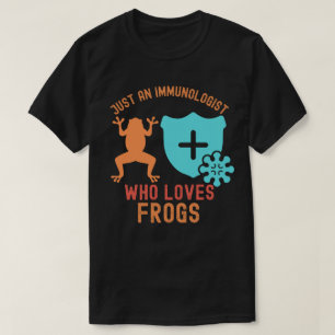 Nur ein Immunologe, der Frösche liebt T-Shirt