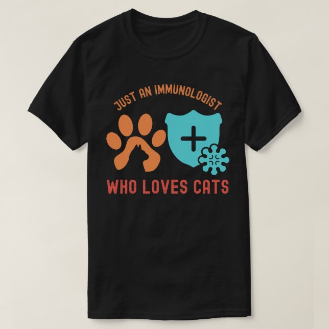 Nur ein Immunologe, der Katzen Liebe T-Shirt (Design vorne)