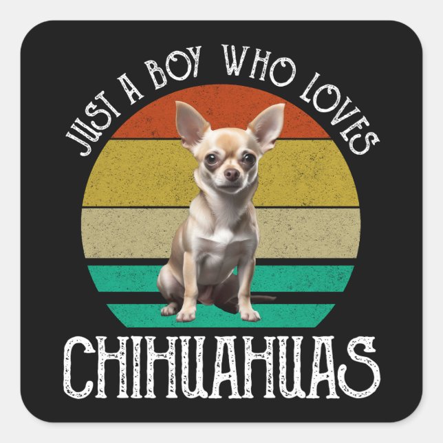 Nur ein Junge, der Chihuahuas Liebe Quadratischer Aufkleber (Vorderseite)