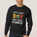 Nur ein Junge, der Planeten Astrologie Science Wel Sweatshirt<br><div class="desc">Nur ein Junge,  der den Weltraum der Astrologie Liebe</div>