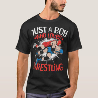 Nur ein Junge, der Wrestling-Jungs Wrestling Wres  T-Shirt