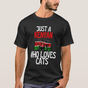 Nur ein Kenianer, der Katzen für ganz Kenia Liebe T-Shirt