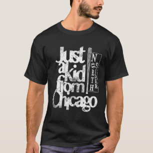 Nur ein Kid von Chicago Vintag Chicago North Side T-Shirt