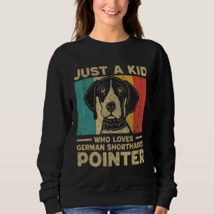 Nur Ein Kind Das Deutsche Kurzhaarige Pointer Lieb Sweatshirt