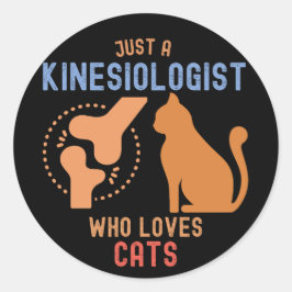 Nur ein Kinesiologe, der Katzen Liebe Runder Aufkleber