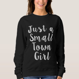Nur ein kleines Städtchen-Mädchen lustig Sweatshirt