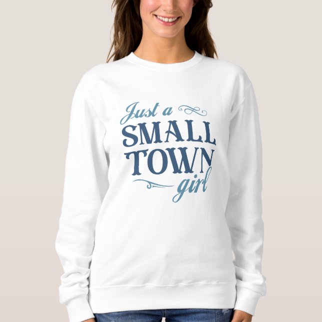 Nur ein kleines Städtchen-Mädchen Sweatshirt (Vorderseite)