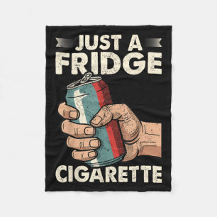 Nur ein Kühlschrank Cigarette Funny Sarcastic Spaß Fleecedecke