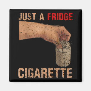 Nur ein Kühlschrank Zigarette, nur ein Kühlschrank Magnet