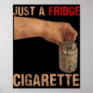 Nur ein Kühlschrank Zigarette, nur ein Kühlschrank Poster
