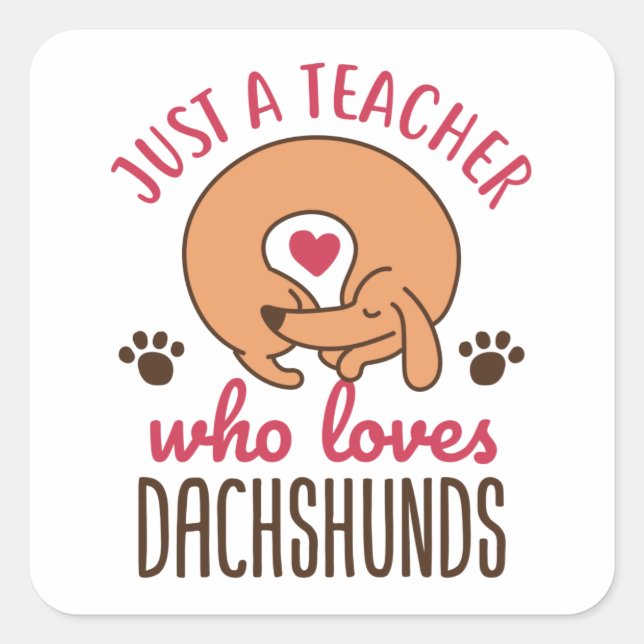 Nur ein Lehrer, der Dackeln Lieben Dackel Lover Quadratischer Aufkleber (Vorderseite)