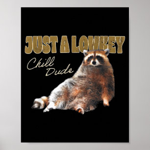 Nur ein Lowkey-chiller Typ Süßer Waschbär Lustiges Poster