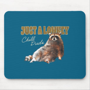 Nur ein lowkey chilliger Typ süßer Waschbär lustig Mousepad