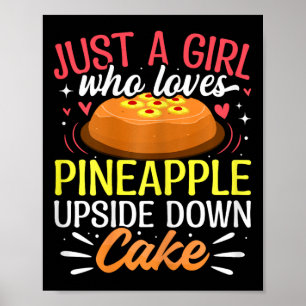 Nur ein Mädchen, das Ananas-Umdrehtorte liebt Poster