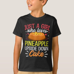 Nur ein Mädchen, das Ananas-Umdrehtorte liebt T-Shirt