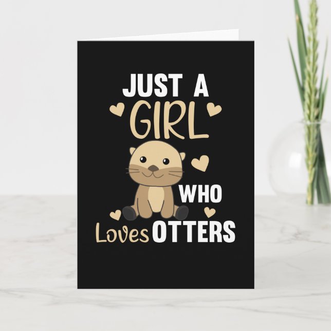 Nur ein Mädchen, das andere Lieben süße Otter hat Karte (Vorderseite)
