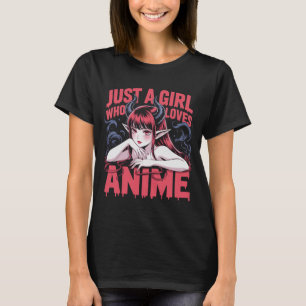 Nur Ein Mädchen Das Anime Liebt Teufels Mädchen T- T-Shirt