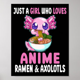 Nur ein Mädchen, das Anime Ramen und Axolotls Kaw  Poster