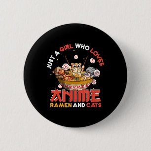 Nur ein Mädchen, das Anime Ramen und Katzen Kawaii Button