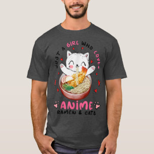 Nur ein Mädchen, das Anime Ramen und Katzen Liebe, T-Shirt